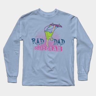 Rad Dad Board Grab Long Sleeve T-Shirt